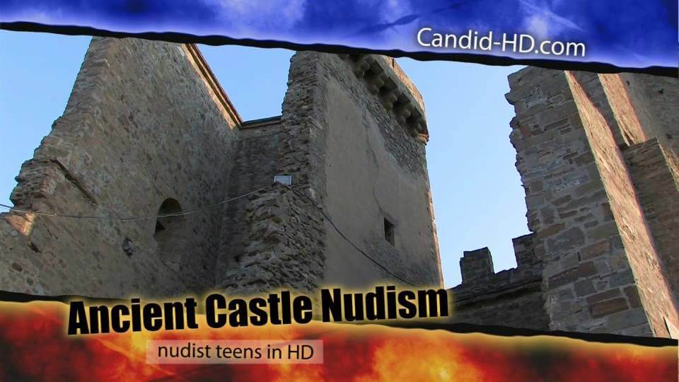 Candid HD - Ancient Castle Nudism - Health and well-being are enhanced through naturism and nudism